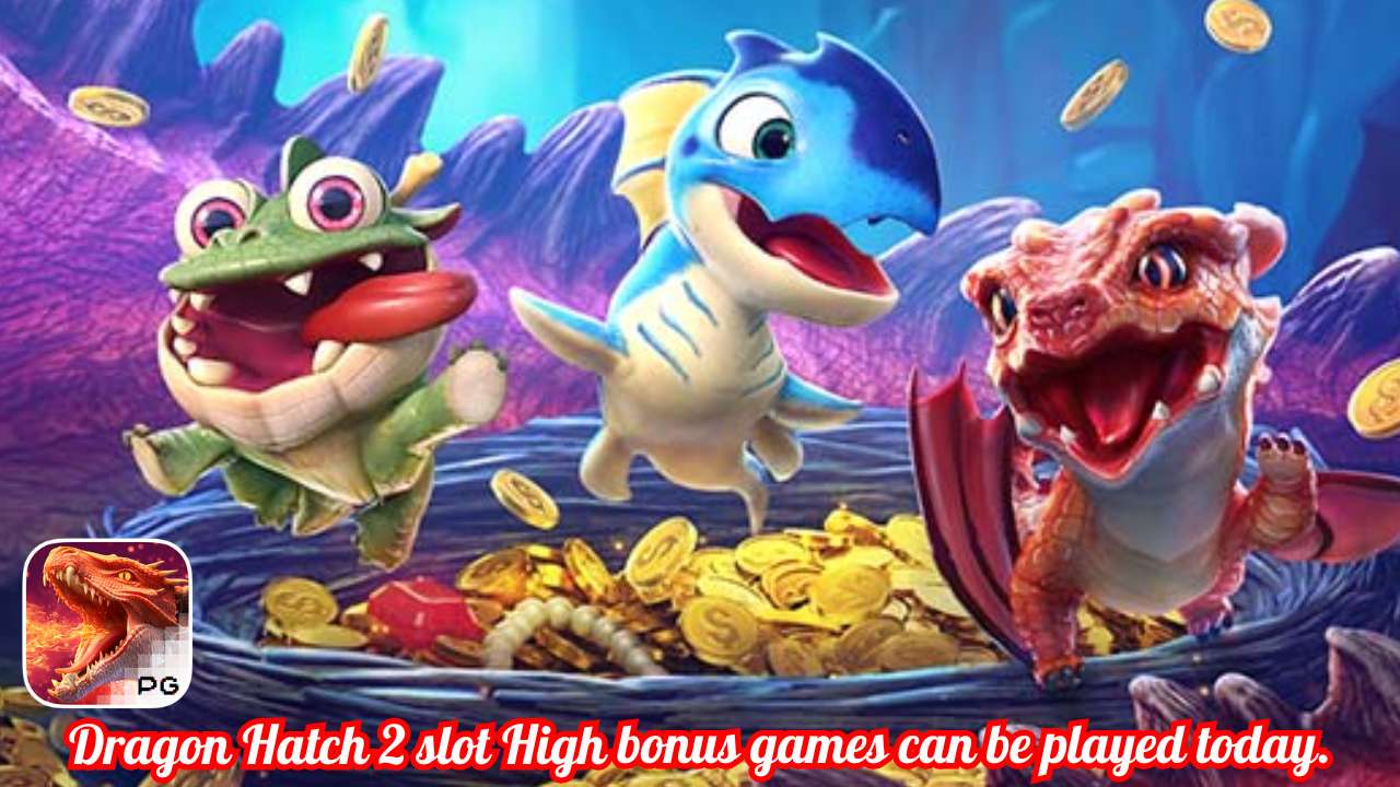 Dragon Hatch 2 slot High bonus games can be played today.